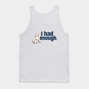 I had Kenough - I am kenough parody Tank Top